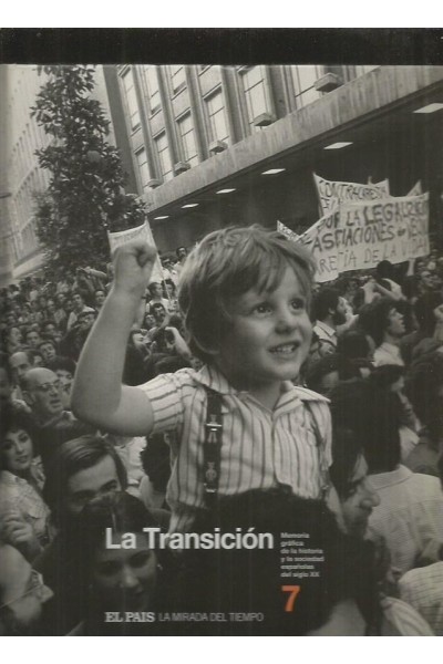 LA TRANSICION - Memoria gráfica de la historia y la sociedad españolas del siglo XX